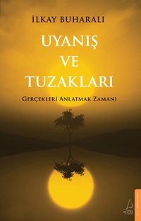 Uyanış ve Tuzakları & Gerçekleri Anlatmak Zamanı