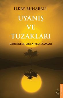 Uyanış ve Tuzakları & Gerçekleri Anlatmak Zamanı