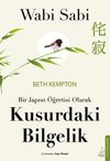 Wabi Sabi & Bir Japon &Ouml;ğretisi Olarak Kusurdaki Bilgelik