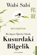 Wabi Sabi & Bir Japon Öğretisi Olarak Kusurdaki Bilgelik
