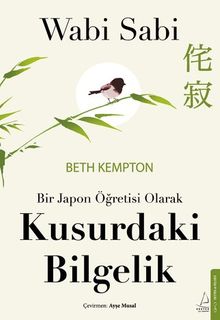 Wabi Sabi & Bir Japon Öğretisi Olarak Kusurdaki Bilgelik