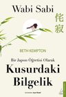 Wabi Sabi &amp; Bir Japon Öğretisi Olarak Kusurdaki Bilgelik