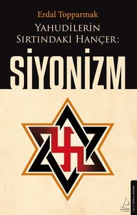 Yahudilerin Sırtındaki Hançer: Siyonizm