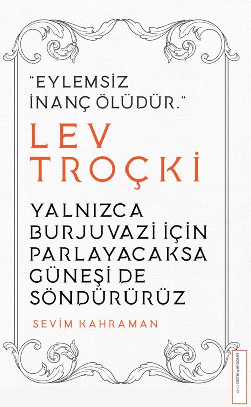 Lev Troçki - Yalnızca Burjuvazi İçin Parlayacaksa Güneşi de Söndürürüz