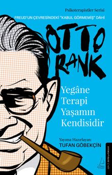 Otto Rank - Yegane Terapi Yaşamın Kendisidir