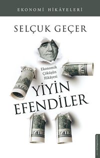 Yiyin Efendiler & Ekonomik Çöküşün Hikayesi