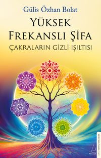 Yüksek Frekanslı Şifa & Çakraların Gizli Işıltısı