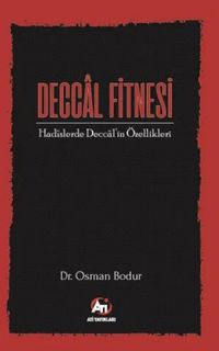 Deccal Fitnesi & Hadîslerde Deccal'in Özellikleri