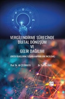 Vergilendirme Sürecinde Dijital Dönüşüm ve Gelir Dağılımı (Oecd Ülkelerine İlişkin Ampirik Bir İnceleme)