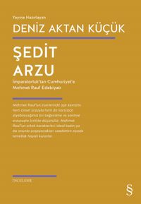 Şedit Arzu & İmparatorluk' Tan Cumhuriyet'e Mehmet Rauf Edebiyatı