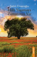 Hala Yaşamaya Zamanımız Var