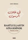 Ras&ucirc;lullah'ın G&ouml;lgesinde & Yorumlu Siyer