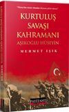 Kurtuluş Savaşı Kahramanı Aşıklıoğlu H&uuml;seyin