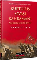 Kurtuluş Savaşı Kahramanı Aşıklıoğlu Hüseyin