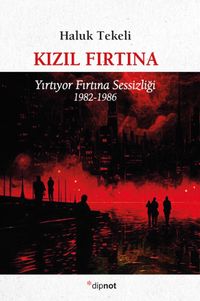 Kızıl Fırtına & Yırtıyor Fırtına Sessizliği 1982-1986