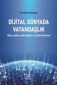 Dijital Dünyada Vatandaşlık & Bilinç, Haklar, Hak İhlalleri ve Çözüm Önerileri