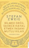 Stefan Zweig - Bilmek Değil Sadece Hayal Etmek İnsanı Mutlu Kılar