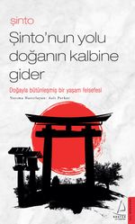 Şinto - Şinto'nun Yolu Doğanın Kalbine Gider