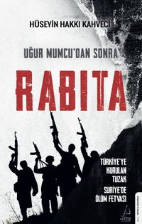 Uğur Mumcu'dan Sonra Rabıta & Türkiye'ye Kurulan Tuzak - Suriye'de Ölüm Fetvası