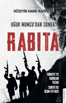 Uğur Mumcu'dan Sonra Rabıta & Türkiye'ye Kurulan Tuzak - Suriye'de Ölüm Fetvası