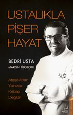 Ustalıkla Pişer Hayat & Ateşe Atılan Yalnızca Kebap Değildir