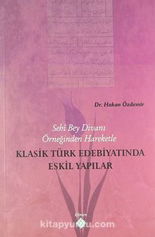 Sehi Bey Divanı Örneğinden Hareketle Klasik Türk Edebiyatında Eskil Yapılar