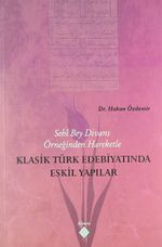 Sehi Bey Divanı Örneğinden Hareketle Klasik Türk Edebiyatında Eskil Yapılar / 39-D-41