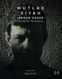 Mutlak Siyah & Adnan Çoker, Anılar ve Tanıklar