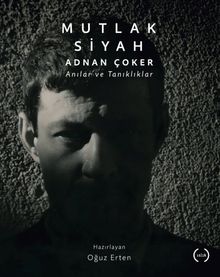 Mutlak Siyah & Adnan Çoker, Anılar ve Tanıklar