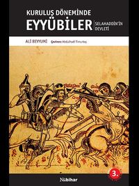 Kuruluş Döneminde Eyyübiler & Selahaddin'in Devleti