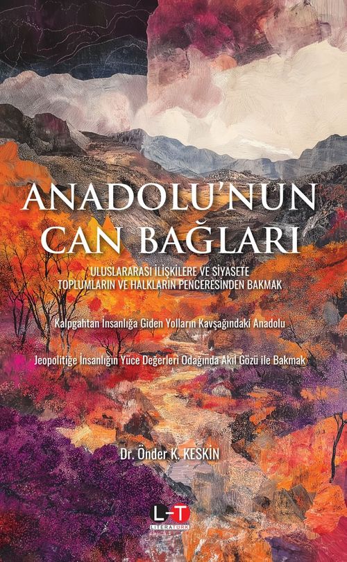 Anadolu'nun Can Bağları  Uluslararasi İlişkilere ve Siyasete Toplumların ve Halkların Penceresinden Bakmak