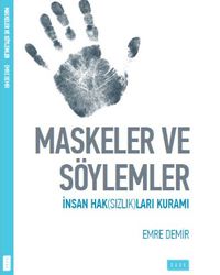 Maskeler ve Söylemler & İnsan Haksızlıkları Üzerine