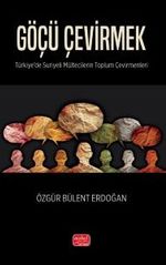 Göçü Çevirmek & Türkiye'de Suriyeli Mültecilerin Toplum Çevirmenleri