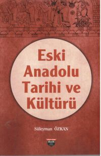 Eski Anadolu Tarihi ve Kültürü 