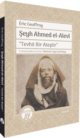 Şeyh Ahmed el-Alevî "Tevhit Bir Ateştir"