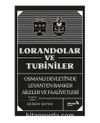 Lorandolar ve Tubiniler & Osmanlı Devleti’nde Levanten Banker Aileler ve Faaliyetleri