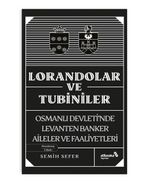 Lorandolar ve Tubiniler & Osmanlı Devleti'nde Levanten Banker Aileler ve Faaliyetleri