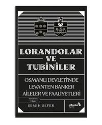 Lorandolar ve Tubiniler & Osmanlı Devleti'nde Levanten Banker Aileler ve Faaliyetleri
