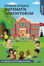 Oynaya Oynaya Matematik Öğreniyorum - İlkokul Öğrencileri ve Diskalkuli Riski Olan Öğrenciler İçin / 3. Sınıf