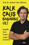 Kalk, &Ccedil;alış, Başarısız Ol! & Hayatta Sana Anlatılmayan Ger&ccedil;ekler