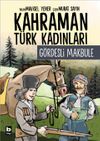 Kahraman T&uuml;rk Kadınları G&ouml;rdesli Makbule