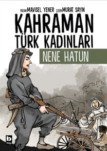 Kahraman Türk Kadınları Nene Hatun