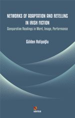 Networks of Adaptation and Retelling in Irish Fiction & Comparative Readings in Word, Image, Performance