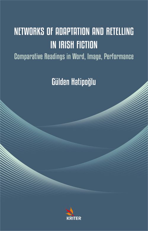 Networks of Adaptation and Retelling in Irish Fiction & Comparative Readings in Word, Image, Performance