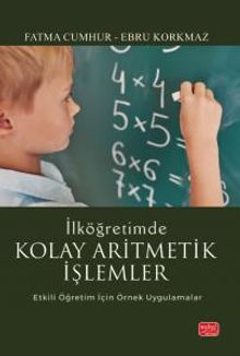 İlköğretimde Kolay Aritmetik İşlemler & Etkili Öğretim İçin Örnek Uygulamalar