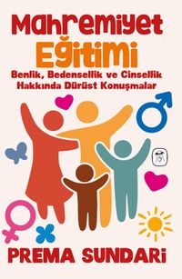 Mahremiyet Eğitimi (Resimli) & Benlik, Bedensellik ve Cinsellik Hakkında Dürüst Konuşmalar