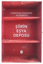 Şiirin Eşya Deposu & Murathan Mungan'ın Seçtikleriyle