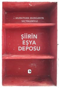 Şiirin Eşya Deposu & Murathan Mungan'ın Seçtikleriyle