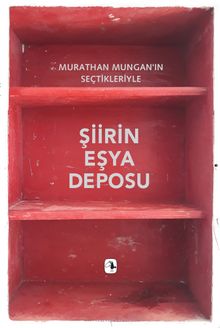 Şiirin Eşya Deposu & Murathan Mungan'ın Seçtikleriyle