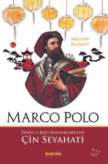 Marco Polo & Doğu ve Batı Kaynaklarında Çin Seyahati